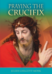 Praying the Crucifix, Paperback / softback Book Praying the Crucifix, Paperback / softback Book