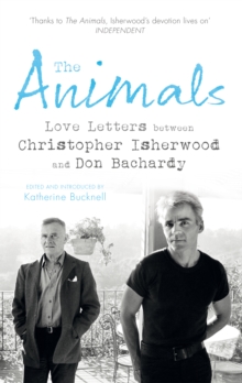The Animals : Love Letters between Christopher Isherwood and Don Bachardy, Paperback / softback Book The Animals : Love Letters between Christopher Isherwood and Don Bachardy, Paperback / softback Book