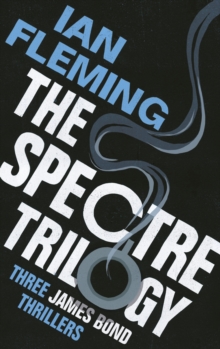 The Spectre Trilogy : James Bond 007: Thunderball, on Her Majesty's Secret Service & You Only Live Twice, Paperback Book The Spectre Trilogy : James Bond 007: Thunderball, on Her Majesty's Secret Service & You Only Live Twice, Paperback Book