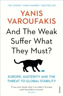 And the Weak Suffer What They Must? : Europe, Austerity and the Threat to Global Stability, Paperback / softback Book And the Weak Suffer What They Must? : Europe, Austerity and the Threat to Global Stability, Paperback / softback Book