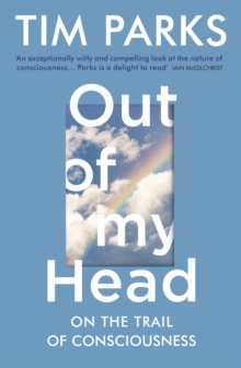 Out of My Head : On the Trail of Consciousness