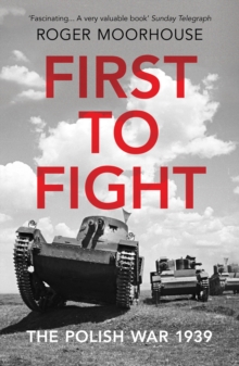 First To Fight : The Polish War 1939