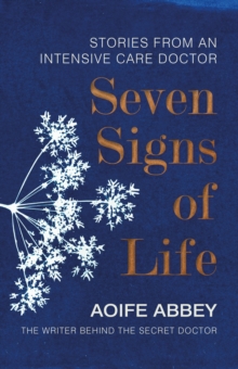 Seven Signs of Life : Stories from an Intensive Care Doctor, Hardback Book Seven Signs of Life : Stories from an Intensive Care Doctor, Hardback Book