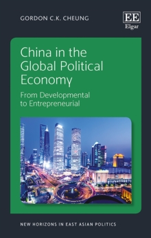 China in the Global Political Economy : From Developmental to Entrepreneurial