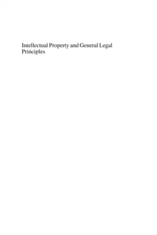 Intellectual Property and General Legal Principles : Is IP a Lex Specialis?