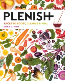 Plenish : Juices to boost, cleanse & heal