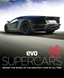 Evo: Supercars : Behind the Wheel of the Greatest Cars of All Time, Hardback Book Evo: Supercars : Behind the Wheel of the Greatest Cars of All Time, Hardback Book