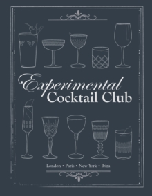 Experimental Cocktail Club : London. Paris. New York. Ibiza