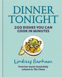 Dinner Tonight : 200 Dishes You Can Cook in Minutes, Hardback Book Dinner Tonight : 200 Dishes You Can Cook in Minutes, Hardback Book