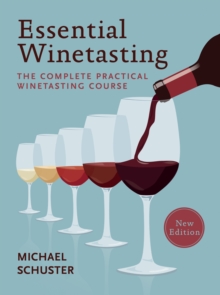 Essential Winetasting : The Complete Practical Winetasting Course