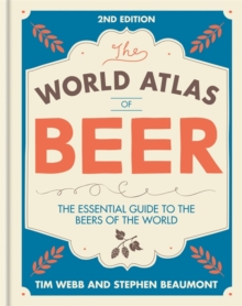 World Atlas of Beer : The Essential Guide to the Beers of the World, Hardback Book World Atlas of Beer : The Essential Guide to the Beers of the World, Hardback Book