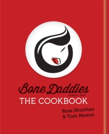 Bone Daddies: The Cookbook, Hardback Book Bone Daddies: The Cookbook, Hardback Book