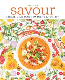 Savour : Over 100 recipes for soups, sprinkles, toppings & twists, Paperback Book Savour : Over 100 recipes for soups, sprinkles, toppings & twists, Paperback Book