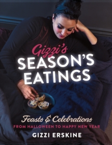 Gizzi's Season's Eatings : Feasts & Celebrations from Halloween to Happy New Year