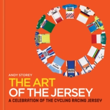 The Art of the Jersey : A Celebration of the Cycling Racing Jersey