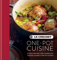Le Creuset One-pot Cuisine : Classic Recipes for Casseroles, Tagines & Simple One-pot Dishes, Hardback Book Le Creuset One-pot Cuisine : Classic Recipes for Casseroles, Tagines & Simple One-pot Dishes, Hardback Book