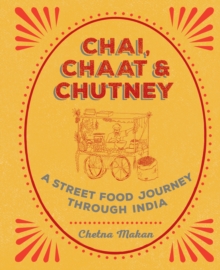 Chai, Chaat & Chutney : a street food journey through India