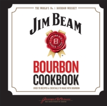 Jim Beam Bourbon Cookbook : Over 70 recipes & cocktails to make with bourbon, Hardback Book Jim Beam Bourbon Cookbook : Over 70 recipes & cocktails to make with bourbon, Hardback Book
