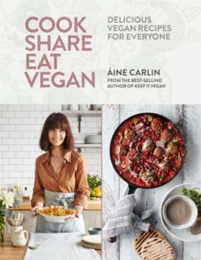 Cook Share Eat Vegan : Delicious plant-based recipes for Everyone, Hardback Book Cook Share Eat Vegan : Delicious plant-based recipes for Everyone, Hardback Book