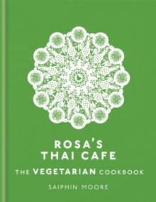 Rosa's Thai Cafe: The Vegetarian Cookbook