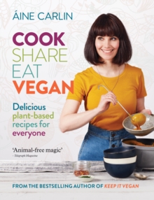 Cook Share Eat Vegan : Delicious plant-based recipes for Everyone