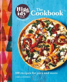 Higgidy: The Cookbook : 100 Recipes For Pies And More