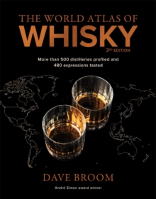 The World Atlas of Whisky 3rd edition : More than 500 distilleries profiled and 480 expressions tasted