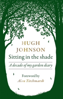 Sitting in the Shade : A decade of my garden diary