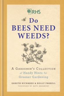 RHS Do Bees Need Weeds : A Gardener's Collection of Handy Hints for Greener Gardening