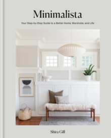 Minimalista : Your step-by-step guide to a better home, wardrobe and life