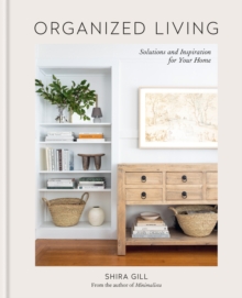 Organized Living : Solutions and Inspiration for Your Home