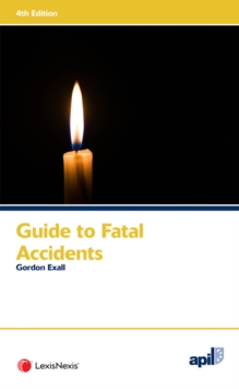 APIL Guide to Fatal Accidents, Paperback / softback Book APIL Guide to Fatal Accidents, Paperback / softback Book