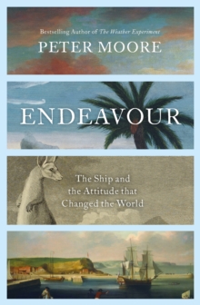 Endeavour : The Ship and the Attitude that Changed the World, Hardback Book Endeavour : The Ship and the Attitude that Changed the World, Hardback Book