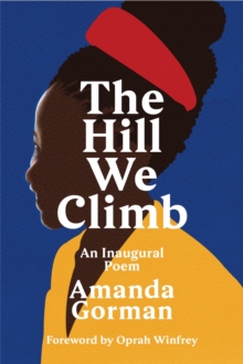The Hill We Climb : An Inaugural Poem, Hardback Book The Hill We Climb : An Inaugural Poem, Hardback Book