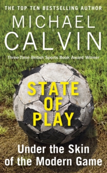 State of Play : Under the Skin of the Modern Game