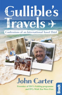 Gullible's Travels : Confessions of an International Towel Thief from the Presenter of BBC's Holiday programme and ITV's Wish You Were Here, Paperback Book Gullible's Travels : Confessions of an International Towel Thief from the Presenter of BBC's Holiday programme and ITV's Wish You Were Here, Paperback Book