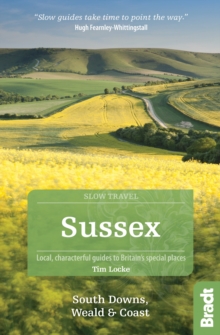 Sussex (Slow Travel) : South Downs, Weald & Coast, Paperback Book Sussex (Slow Travel) : South Downs, Weald & Coast, Paperback Book