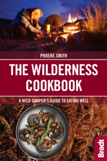 The Wilderness Cookbook : A Wild Camper's Guide to Eating Well