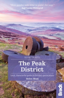 The Peak District (Slow Travel) : Local, characterful guides to Britain's Special Places