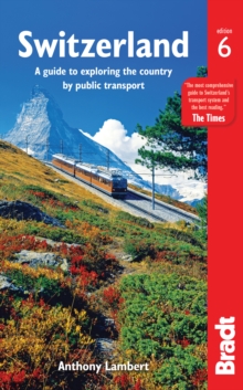 Switzerland without a Car : A guide to exploring the country by public transport