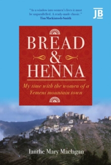 Bread and Henna : My time with the women of a Yemeni mountain town