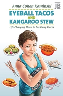 Eyeball Tacos and Kangaroo Stew : Life-Changing Meals in Far-Flung Places