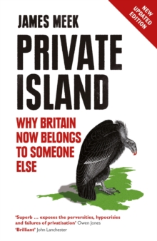Private Island : Why Britain Now Belongs to Someone Else, Paperback Book Private Island : Why Britain Now Belongs to Someone Else, Paperback Book