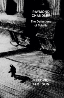 Raymond Chandler : The Detections of Totality