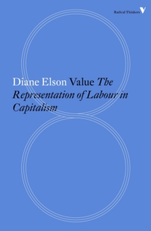 Value : The Representation of Labour in Capitalism, Paperback / softback Book Value : The Representation of Labour in Capitalism, Paperback / softback Book