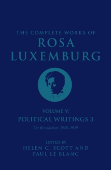 The Complete Works of Rosa Luxemburg Volume V : Political Writings 3, On Revolution 19101919