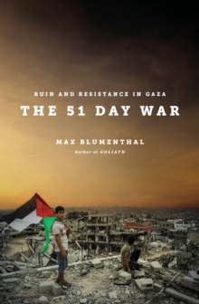 The 51 Day War : Ruin and Resistance in Gaza