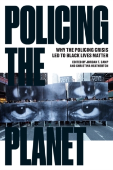 Policing the Planet : Why the Policing Crisis Led to Black Lives Matter, Paperback / softback Book Policing the Planet : Why the Policing Crisis Led to Black Lives Matter, Paperback / softback Book