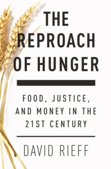 The Reproach of Hunger : Food, Justice and Money in the 21st Century