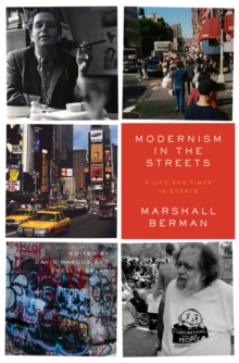 Modernism in the Streets : A Life and Times in Essays